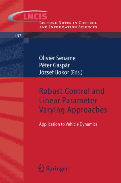 Jozsef Bokor, Peter Gaspar, Olivier Sename - Robust Control and Linear Parameter Varying Approaches, E-bok