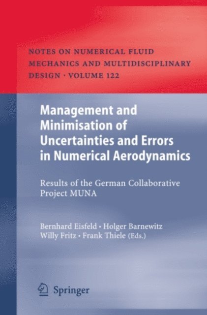 Frank Thiele, Willy Fritz, Holger Barnewitz, Bernhard Eisfeld - Management and Minimisation of Uncertainties and Errors in Numerical Aerodynamics, E-bok