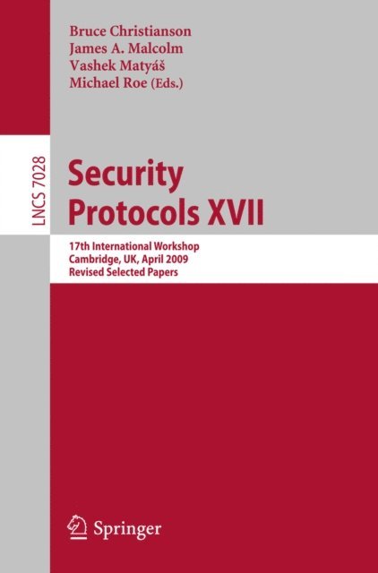 Michael Roe, Vashek Matyas, James A. Malcolm, Bruce Christianson - Security Protocols XVII, E-bok