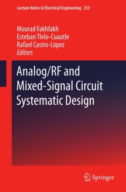 Rafael Castro-Lopez, Esteban Tlelo-Cuautle, Mourad Fakhfakh - Analog/RF and Mixed-Signal Circuit Systematic Design, E-bok