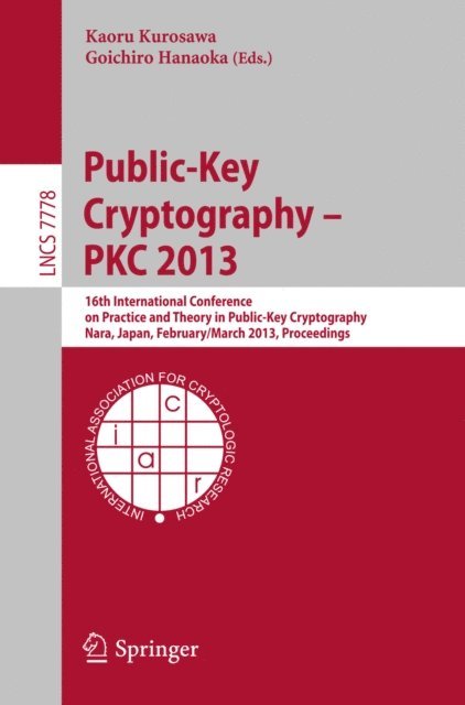 Goichiro Hanaoka, Kaoru Kurosawa - Public-Key Cryptography -- PKC 2013, E-bok