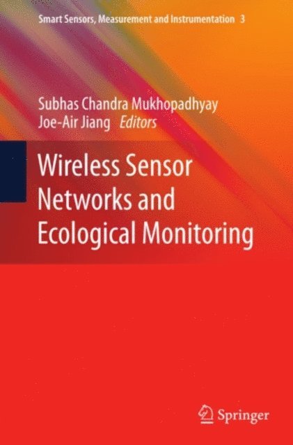 Joe-Air Jiang, Subhas C Mukhopadhyay - Wireless Sensor Networks and Ecological Monitoring, E-bok