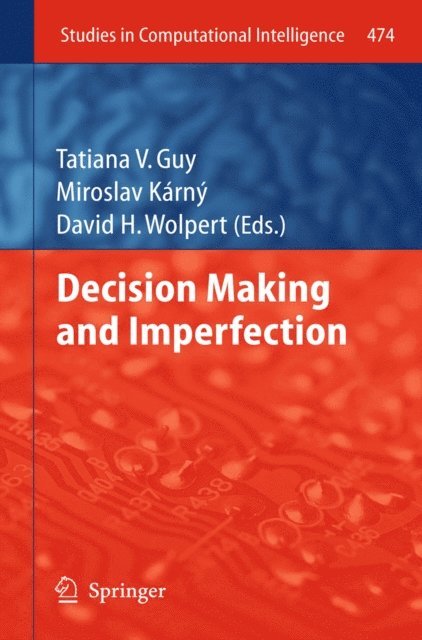 David Wolpert, Miroslav Karny, Tatiana V Guy - Decision Making and Imperfection, E-bok