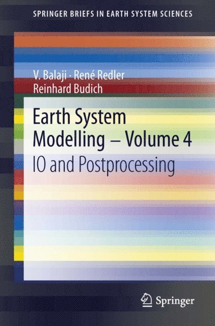 Reinhard Budich, Rene Redler, V. Balaji - Earth System Modelling - Volume 4, E-bok