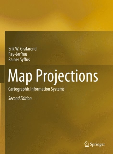 Rainer Syffus, Rey-Jer You, Erik W. Grafarend - Map Projections, E-bok
