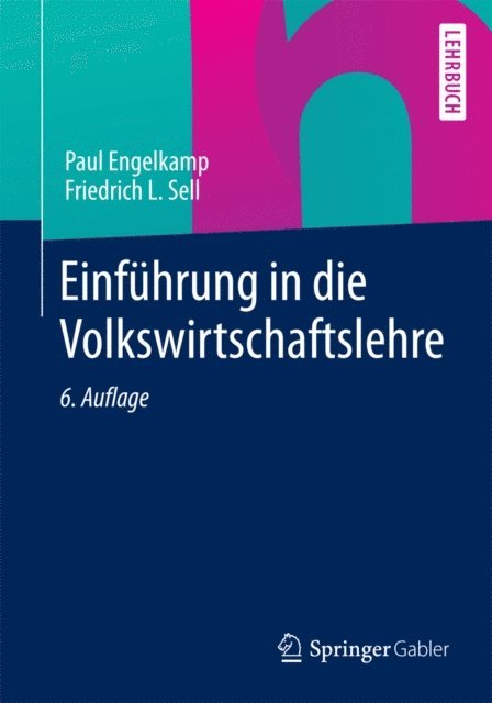 Friedrich L. Sell, Paul Engelkamp - Einführung in die Volkswirtschaftslehre, E-bok