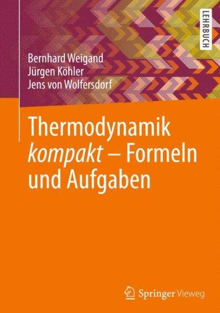 Jens Wolfersdorf, Jurgen Kohler, Bernhard Weigand - Thermodynamik kompakt - Formeln und Aufgaben, E-bok