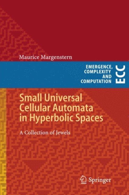 Maurice Margenstern - Small Universal Cellular Automata in Hyperbolic Spaces, E-bok
