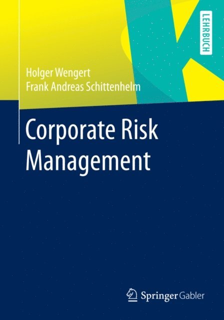 Frank Andreas Schittenhelm, Holger Wengert - Corporate Risk Management, E-bok