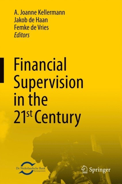 Femke de Vries, Jakob de Haan, A. Joanne Kellermann - Financial Supervision in the 21st Century, E-bok