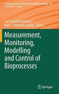 Measurement, Monitoring, Modelling and Control of Bioprocesses