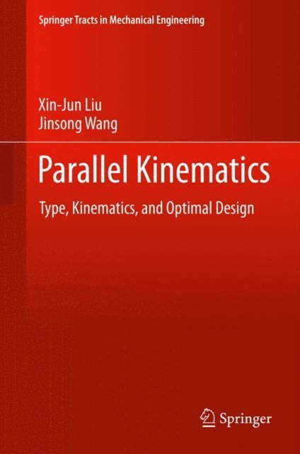 Jinsong Wang, Xin-Jun Liu - Parallel Kinematics, E-bok