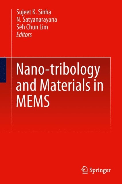 Seh Chun Lim, N. Satyanarayana, Sujeet K. Sinha - Nano-tribology and Materials in MEMS, E-bok