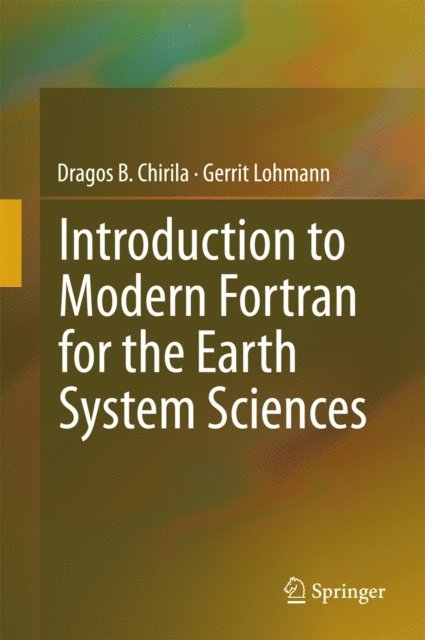 Gerrit Lohmann, Dragos B. Chirila - Introduction to Modern Fortran for the Earth System Sciences, E-bok