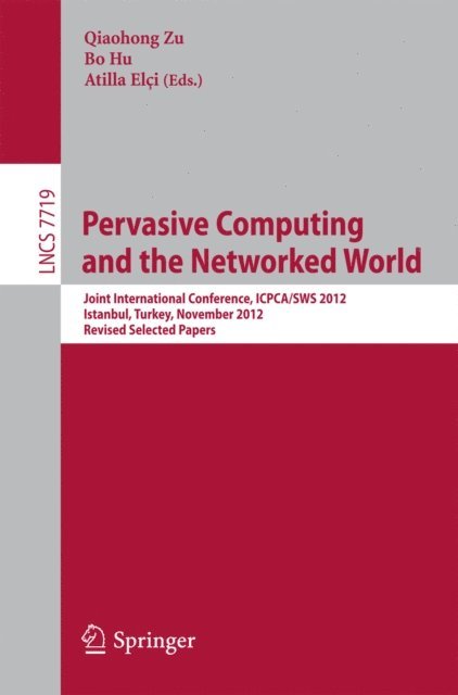 Atilla Elci, Bo Hu, Qiaohong Zu - Pervasive Computing and the Networked World, E-bok