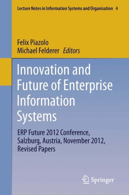 Michael Felderer, Felix Piazolo - Innovation and Future of Enterprise Information Systems, E-bok