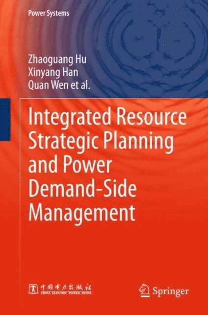 Quan Wen, Xinyang Han, Zhaoguang Hu - Integrated Resource Strategic Planning and Power Demand-Side Management, E-bok