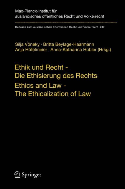 Anna-Katharina Hubler, Anja Hofelmeier, Britta Beylage-Haarmann, Silja Voneky - Ethik und Recht - Die Ethisierung des Rechts/Ethics and Law - The Ethicalization of Law, E-bok