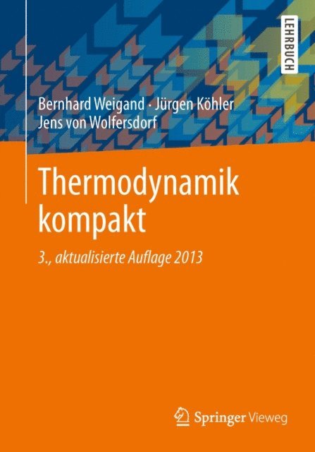 Jens Wolfersdorf, Jurgen Kohler, Bernhard Weigand - Thermodynamik kompakt, E-bok