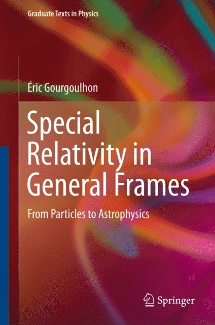 Eric Gourgoulhon - Special Relativity in General Frames, E-bok