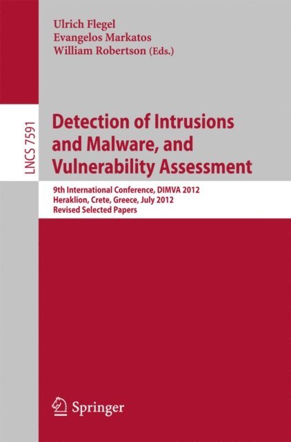 William Robertson, Evangelos Markatos, Ulrich Flegel - Detection of Intrusions and Malware, and Vulnerability Assessment, E-bok
