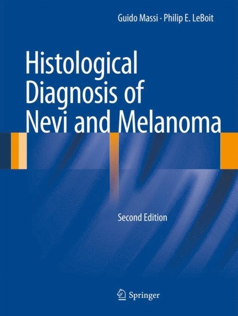 Philip E. LeBoit, Guido Massi - Histological Diagnosis of Nevi and Melanoma, E-bok