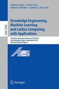 Knowledge Engineering, Machine Learning and Lattice Computing with Applications