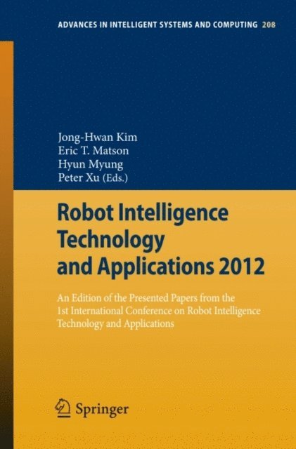 Peter Xu, Hyun Myung, Eric T Matson, Jong-Hwan Kim - Robot Intelligence Technology and Applications 2012, E-bok