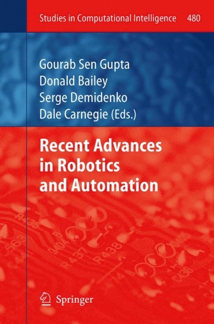 Dale Carnegie, Serge Demidenko, Donald Bailey, Gourab Sen Gupta - Recent Advances in Robotics and Automation, E-bok