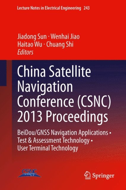 Chuang Shi, Haitao Wu, Wenhai Jiao, Jiadong Sun - China Satellite Navigation Conference (CSNC) 2013 Proceedings, E-bok