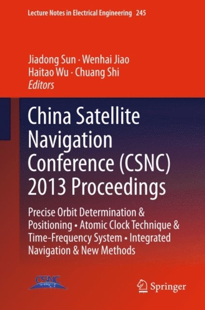 Chuang Shi, Haitao Wu, Wenhai Jiao, Jiadong Sun - China Satellite Navigation Conference (CSNC) 2013 Proceedings, E-bok