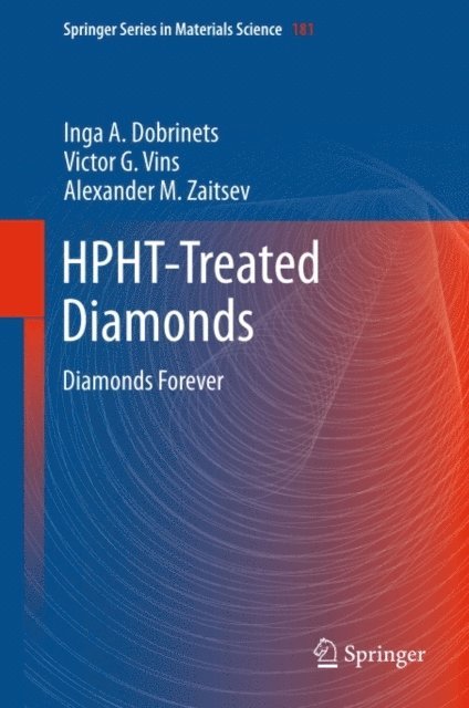 Alexander M. Zaitsev, Victor. G. Vins, Inga A. Dobrinets - HPHT-Treated Diamonds, E-bok