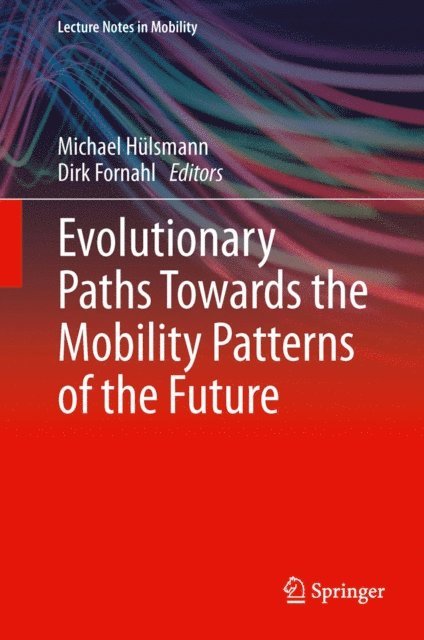 Dirk Fornahl, Michael Hulsmann - Evolutionary Paths Towards the Mobility Patterns of the Future, E-bok