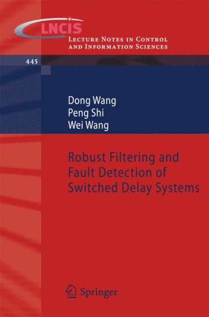 Wei Wang, Peng Shi, Dong Wang - Robust Filtering and Fault Detection of Switched Delay Systems, E-bok