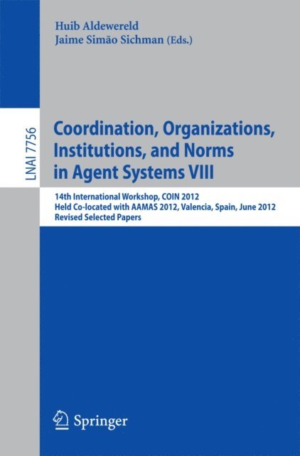 Huib Aldewereld, Jaime Simao Sichman - Coordination, Organizations, Intitutions, and Norms in Agent Systems VIII, E-bok