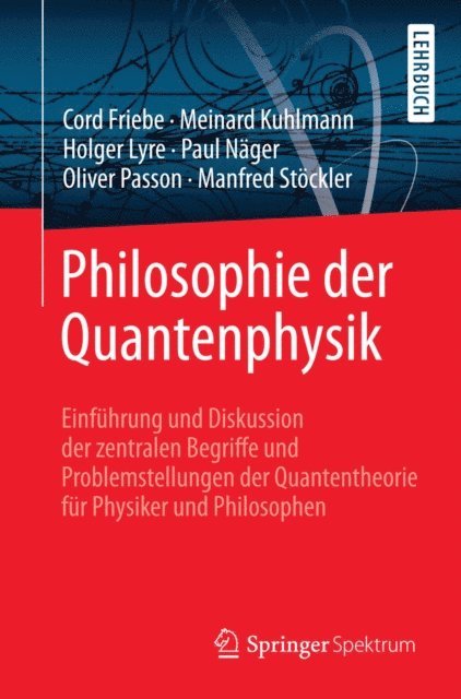 Manfred Stockler, Oliver Passon, Paul Nager, Holger Lyre, Meinard Kuhlmann, Cord Friebe - Philosophie der Quantenphysik, E-bok