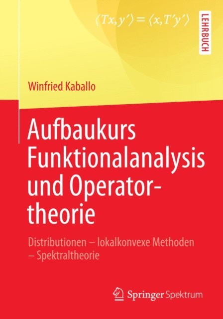 Winfried Kaballo - Aufbaukurs Funktionalanalysis und Operatortheorie, E-bok