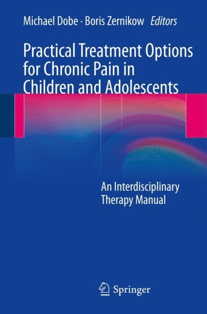 Boris Zernikow, Michael Dobe - Practical Treatment Options for Chronic Pain in Children and Adolescents, E-bok