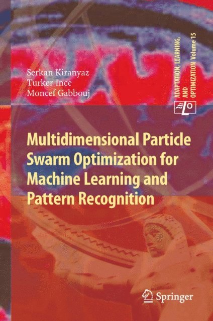 Moncef Gabbouj, Turker Ince, Serkan Kiranyaz - Multidimensional Particle Swarm Optimization for Machine Learning and Pattern Recognition, E-bok