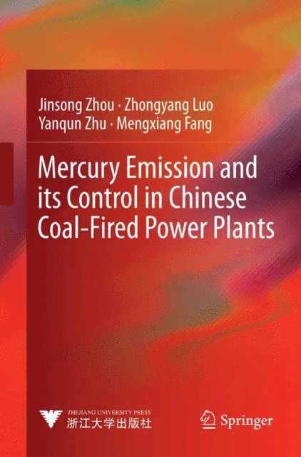 Mengxiang Fang, Yanqun Zhu, Zhongyang Luo, Jinsong Zhou - Mercury Emission and its Control in Chinese Coal-Fired Power Plants, E-bok