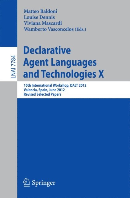 Wamberto Vasconcelos, Viviana Mascardi, Louise Dennis, Matteo Baldoni - Declarative Agent Languages and Technologies X, E-bok