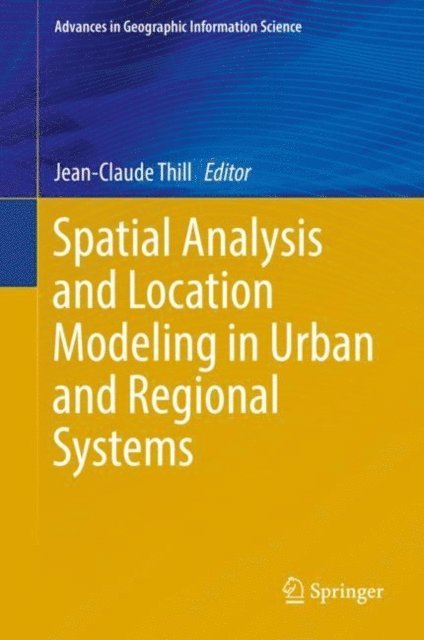 Jean-Claude Thill - Spatial Analysis and Location Modeling in Urban and Regional Systems, E-bok