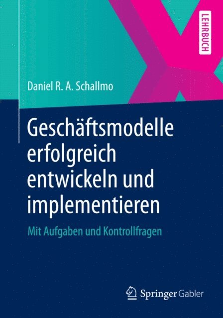 Daniel R. A. Schallmo - Geschäftsmodelle erfolgreich entwickeln und implementieren, E-bok