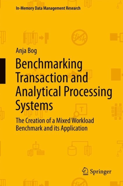 Anja Bog - Benchmarking Transaction and Analytical Processing Systems, E-bok