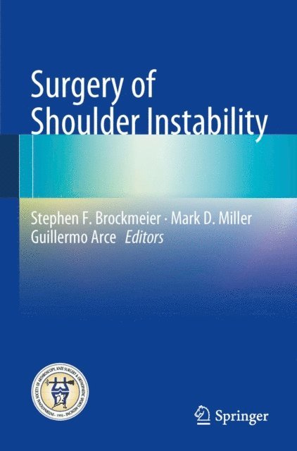 Guillermo Arce, Mark D. Miller, Stephen F. Brockmeier - Surgery of Shoulder Instability, E-bok