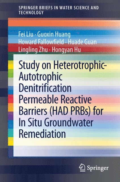 Hongyan Hu, Lingling Zhu, Huade Guan, Howard Fallowfield, Guoxin Huang, Fei Liu - Study on Heterotrophic-Autotrophic Denitrification Permeable Reactive Barriers (HAD PRBs) for In Situ Groundwater Remediation, E-bok