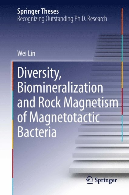 Wei Lin - Diversity, Biomineralization and Rock Magnetism of Magnetotactic Bacteria, E-bok