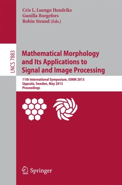 Robin Strand, Gunilla Borgefors, Cris L. Luengo Hendriks - Mathematical Morphology and Its Applications to Signal and Image Processing, E-bok