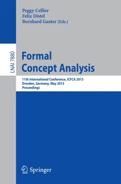 Bernhard Ganter, Felix Distel, Peggy Cellier - Formal Concept Analysis, E-bok