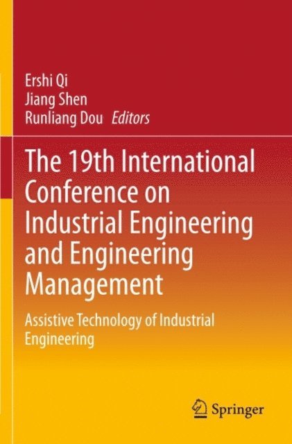 Runliang Dou, Jiang Shen, Ershi Qi - 19th International Conference on Industrial Engineering and Engineering Management, E-bok